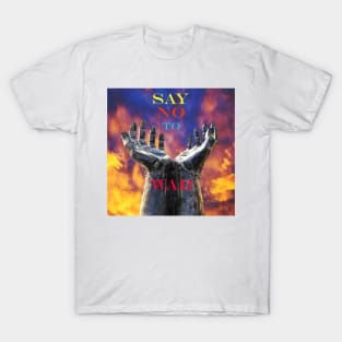 SAY NO TO WAR T-Shirt